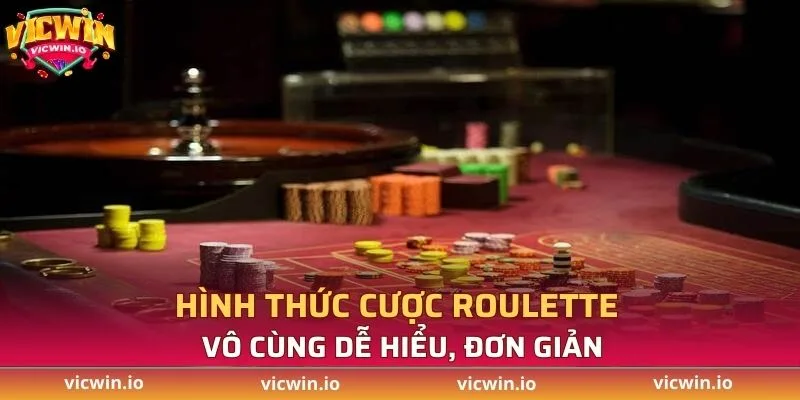 Hình thức cược Roulette vô cùng dễ hiểu, đơn giản
